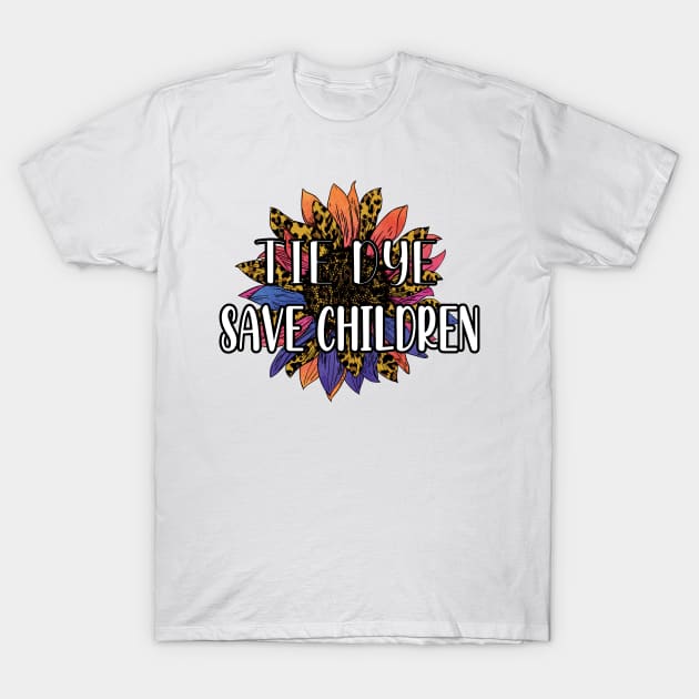 Tie Dye Save Children - Awareness Sunflower Tie Dye Cheetah - Beautiful Tie Dye Sunflower Save Children Gift T-Shirt by WassilArt